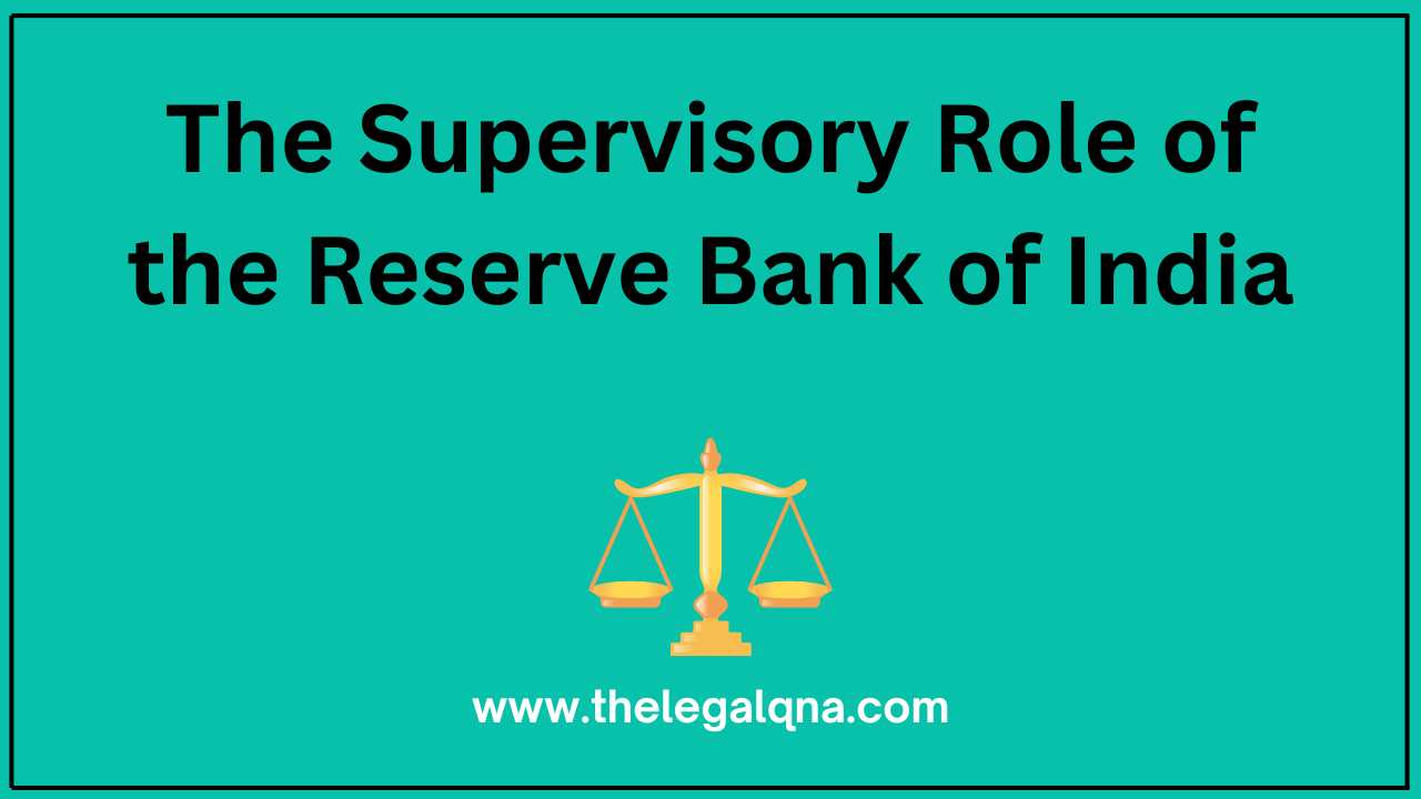 The Supervisory Role Of The Reserve Bank Of India The Legal Qna