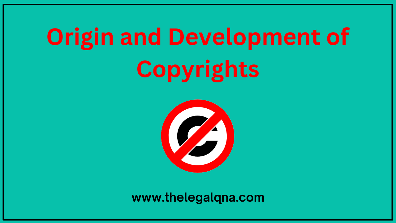 Origin and Development of Copyrights