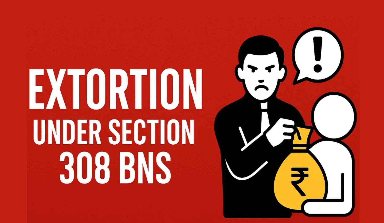 Extortion | Section 308 | Bharatiya Nyaya Sanhita, 2023 (BNS)