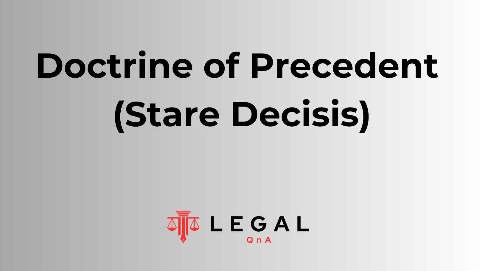 Doctrine of Precedent (Stare Decisis)