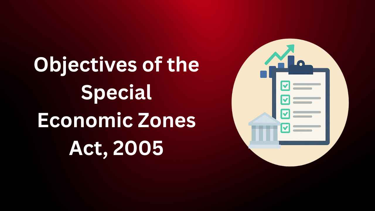 Objectives of the Special Economic Zones Act, 2005
