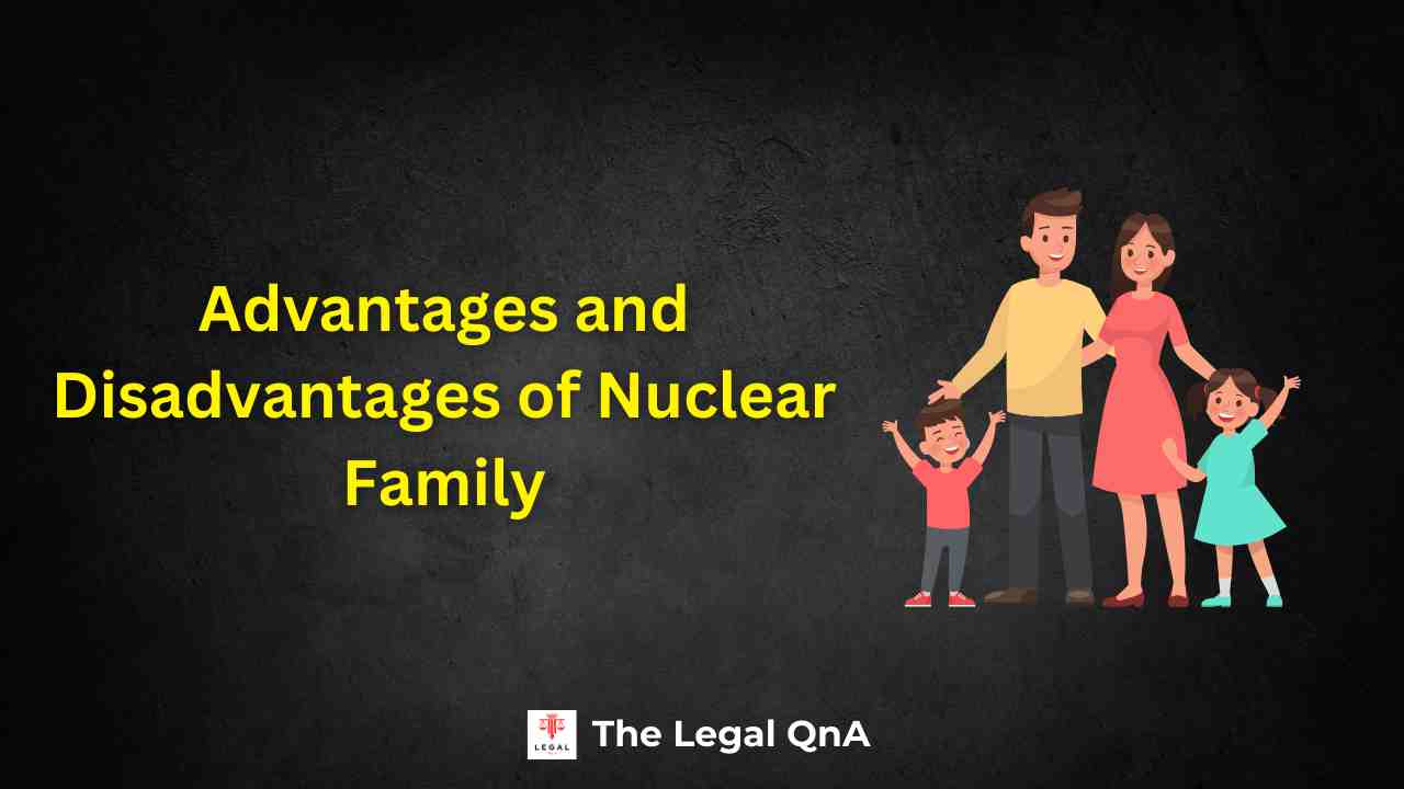 Advantages and Disadvantages of Nuclear Family