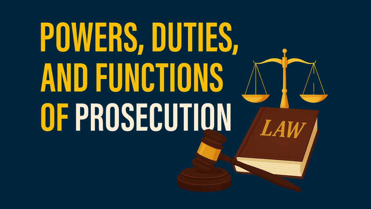 Functions, Duties, and Powers of Prosecution under the BNSS, 2023 Functions, Duties, and Powers of Prosecution under the BNSS, 2023