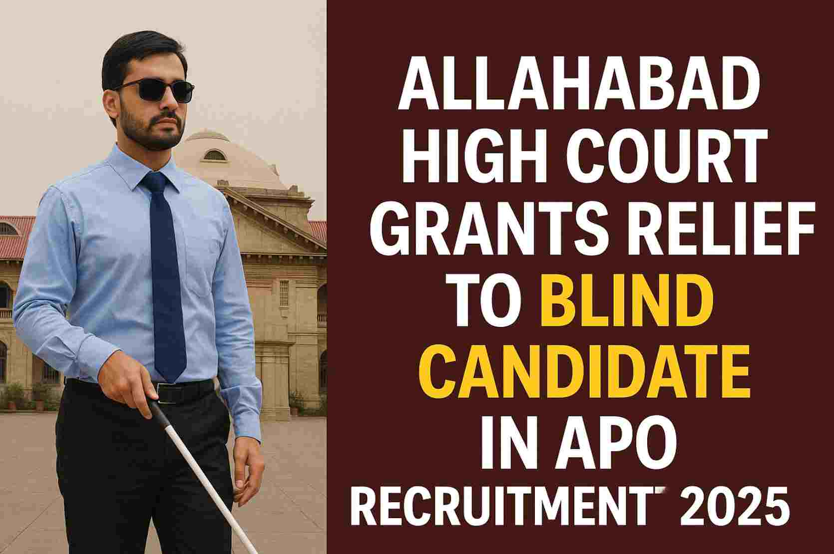 Allahabad HC Grants Relief to Blind Candidate in APO Recruitment 2025